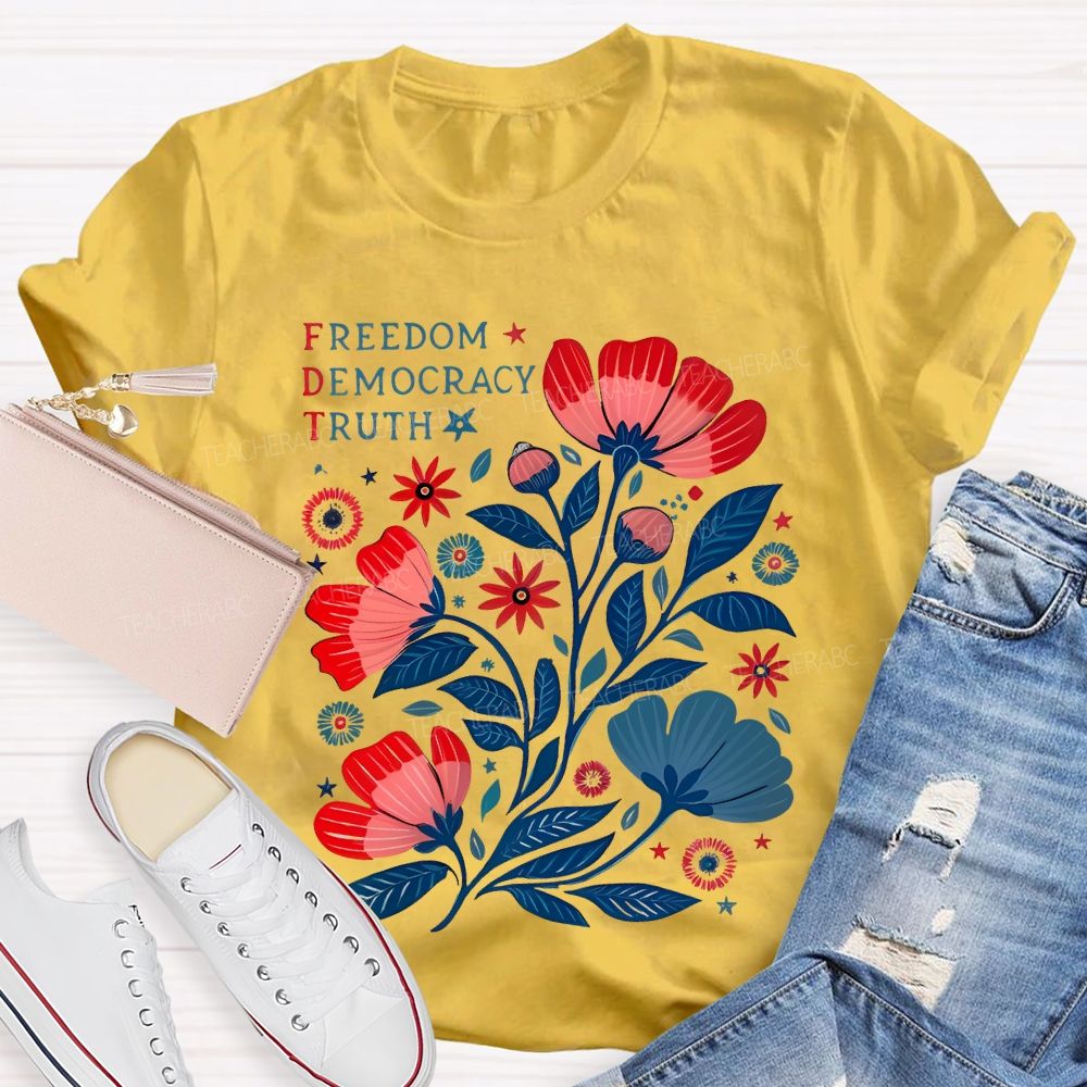 Freedom Democracy Truth Flowers  Teacher T-shirt