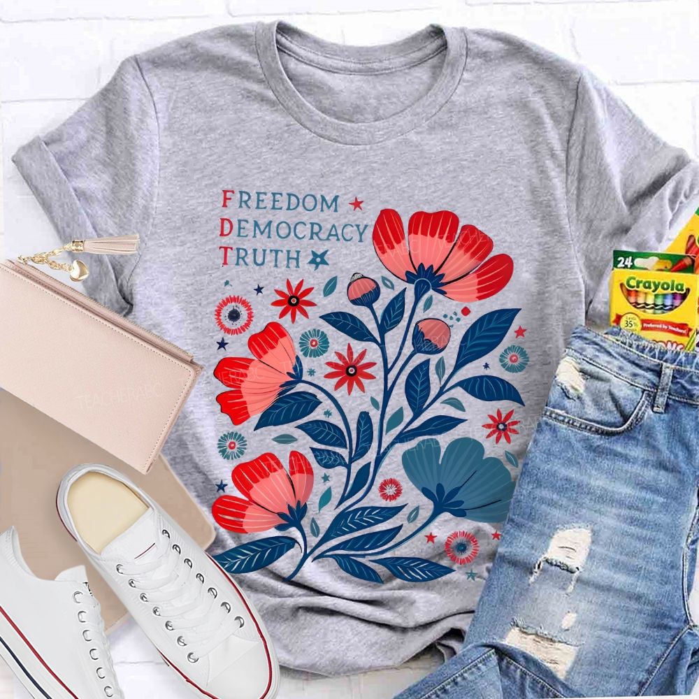 Freedom Democracy Truth Flowers  Teacher T-shirt