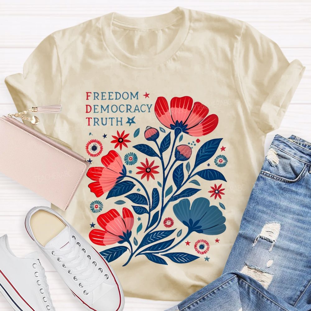 Freedom Democracy Truth Flowers  Teacher T-shirt