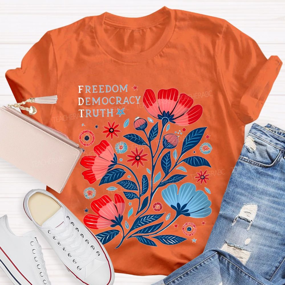 Freedom Democracy Truth Flowers  Teacher T-shirt