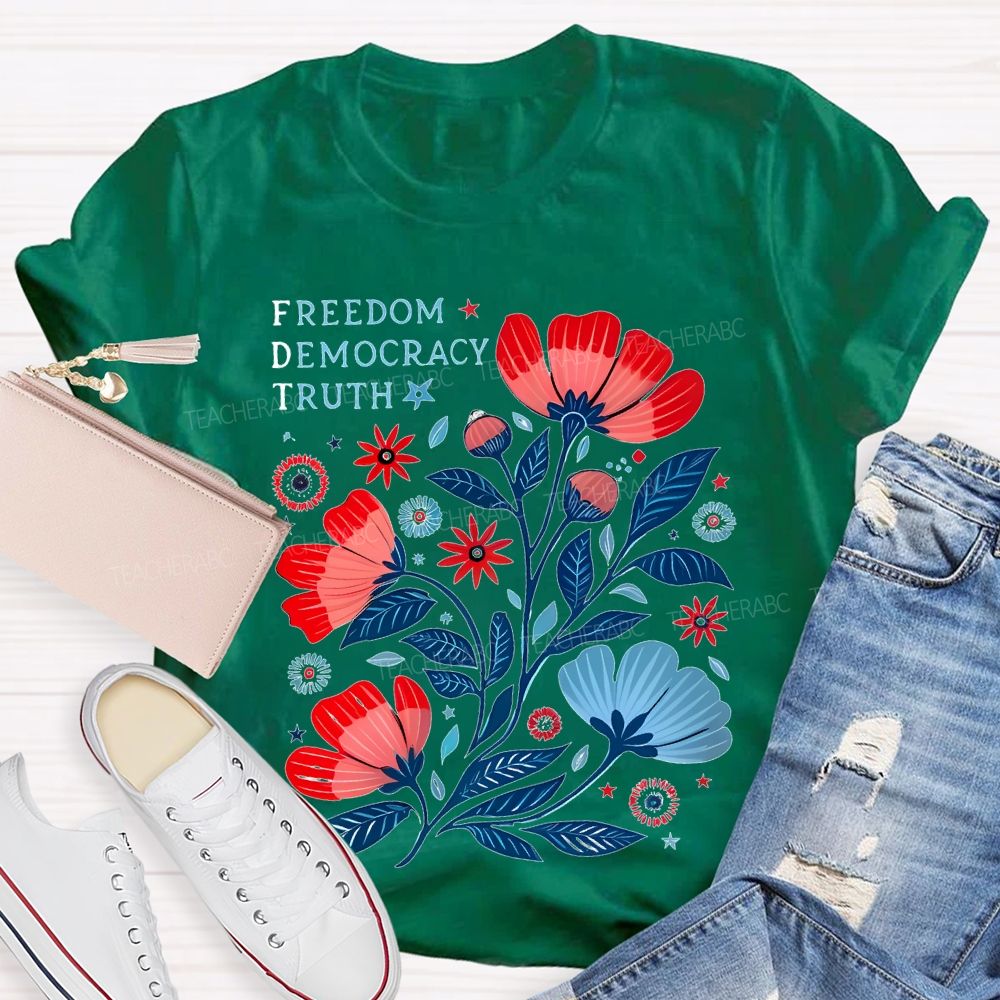 Freedom Democracy Truth Flowers  Teacher T-shirt