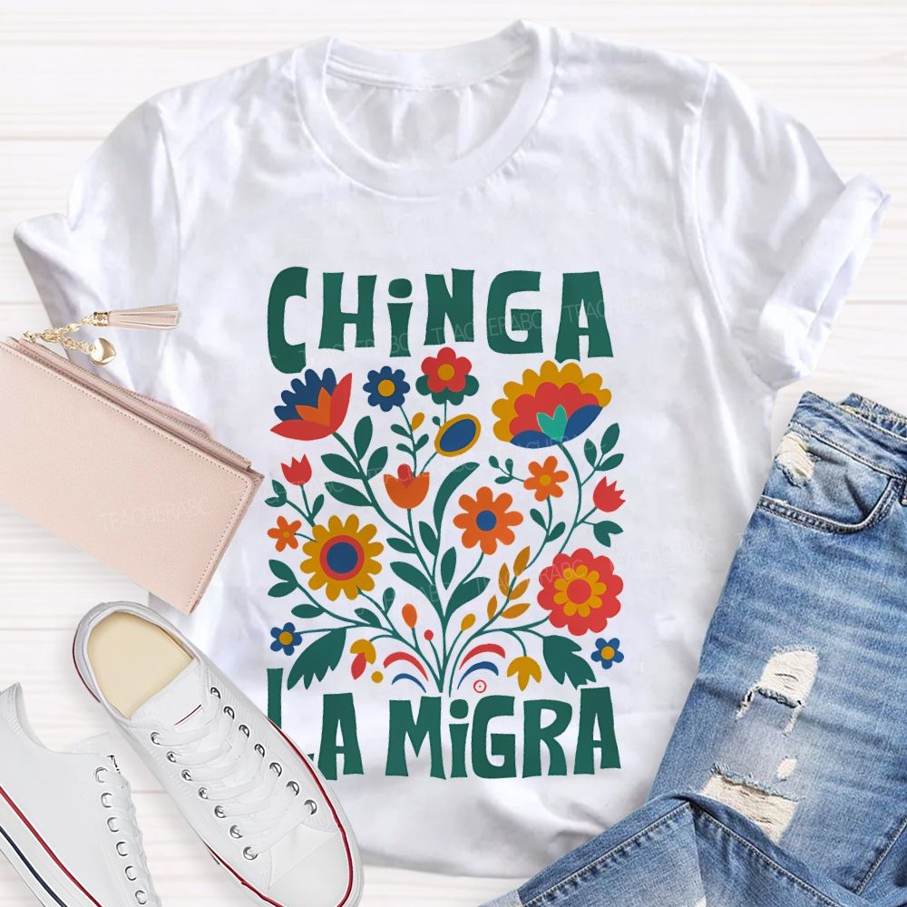Chinga La Migra Human Rights  Teacher T-shirt