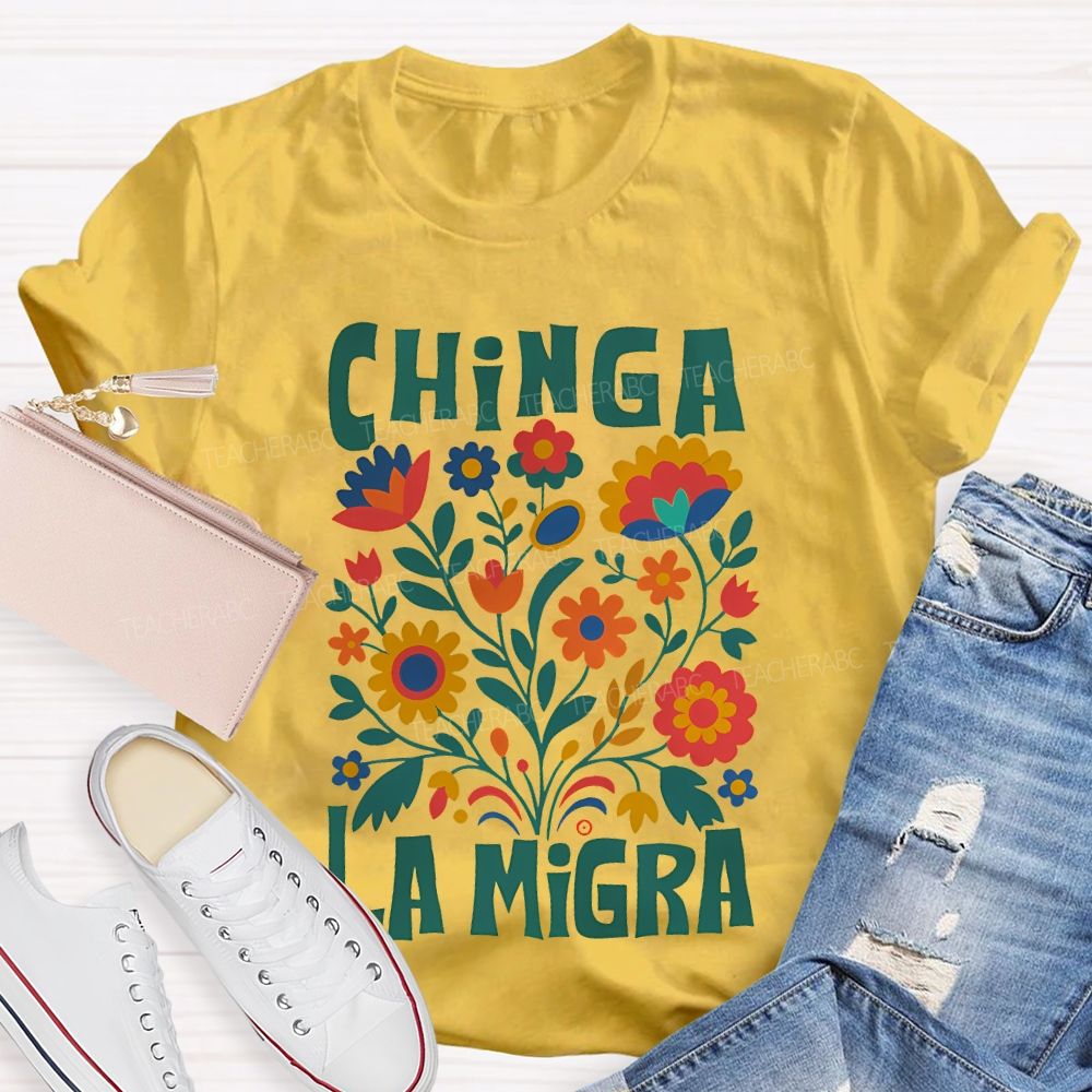 Chinga La Migra Human Rights  Teacher T-shirt
