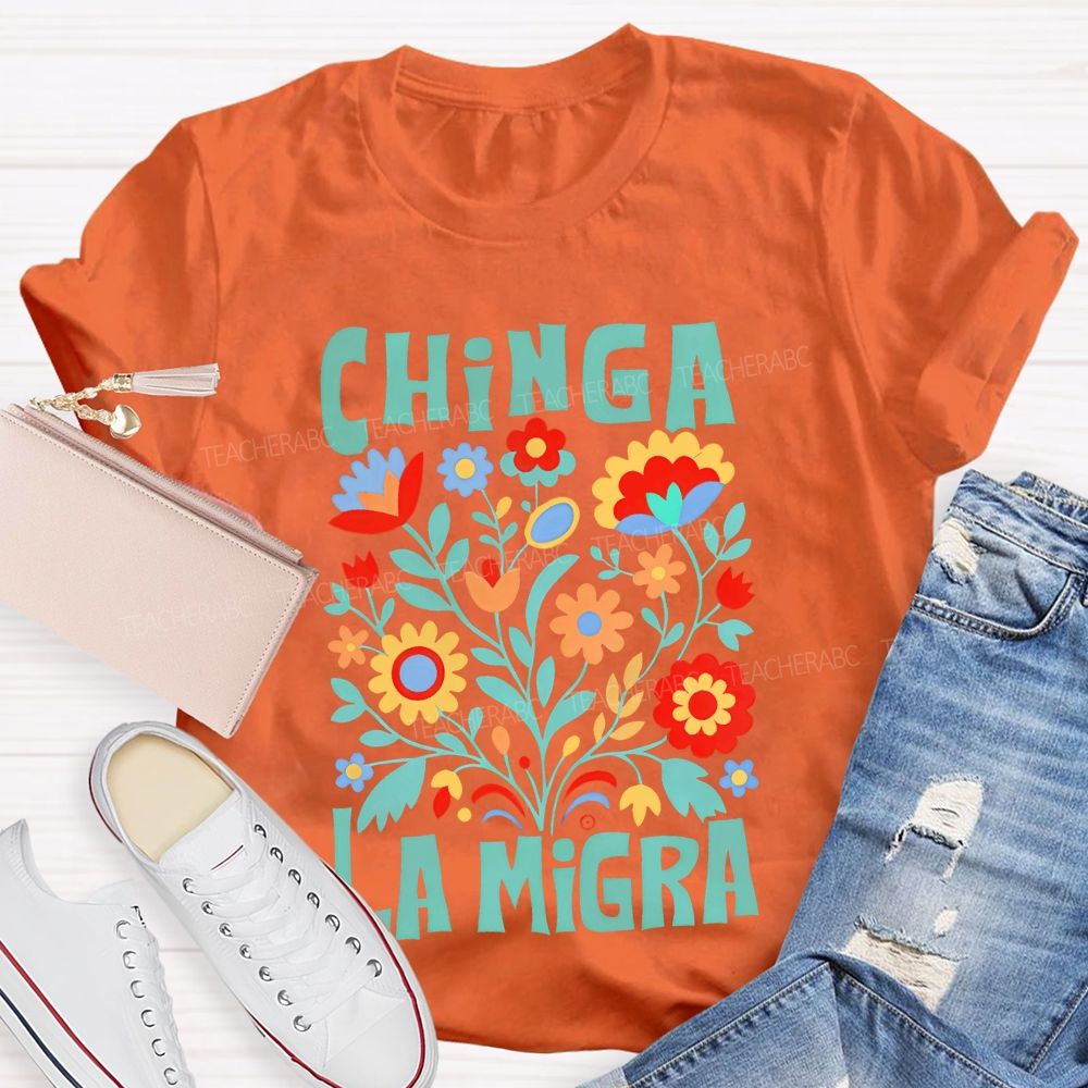 Chinga La Migra Human Rights  Teacher T-shirt