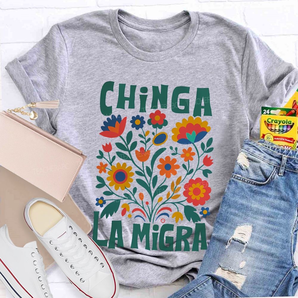 Chinga La Migra Human Rights  Teacher T-shirt