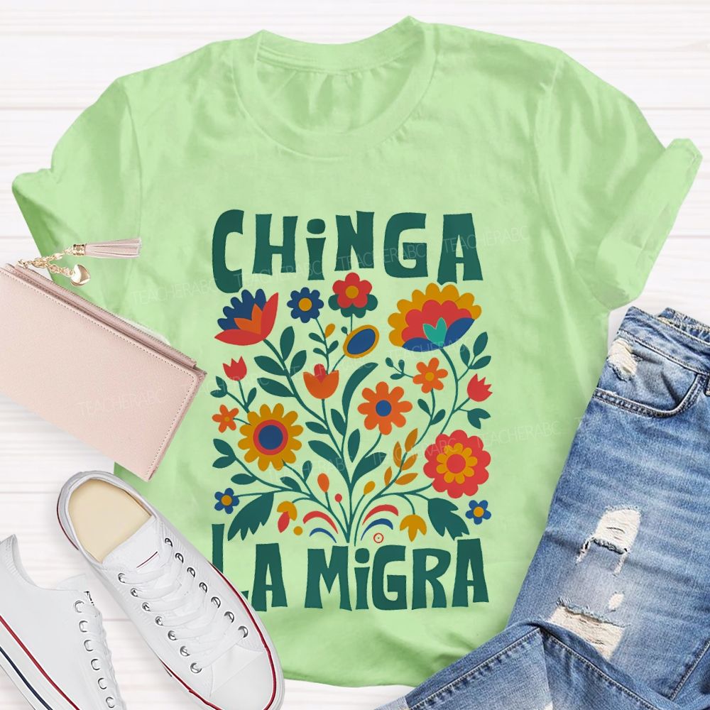 Chinga La Migra Human Rights  Teacher T-shirt