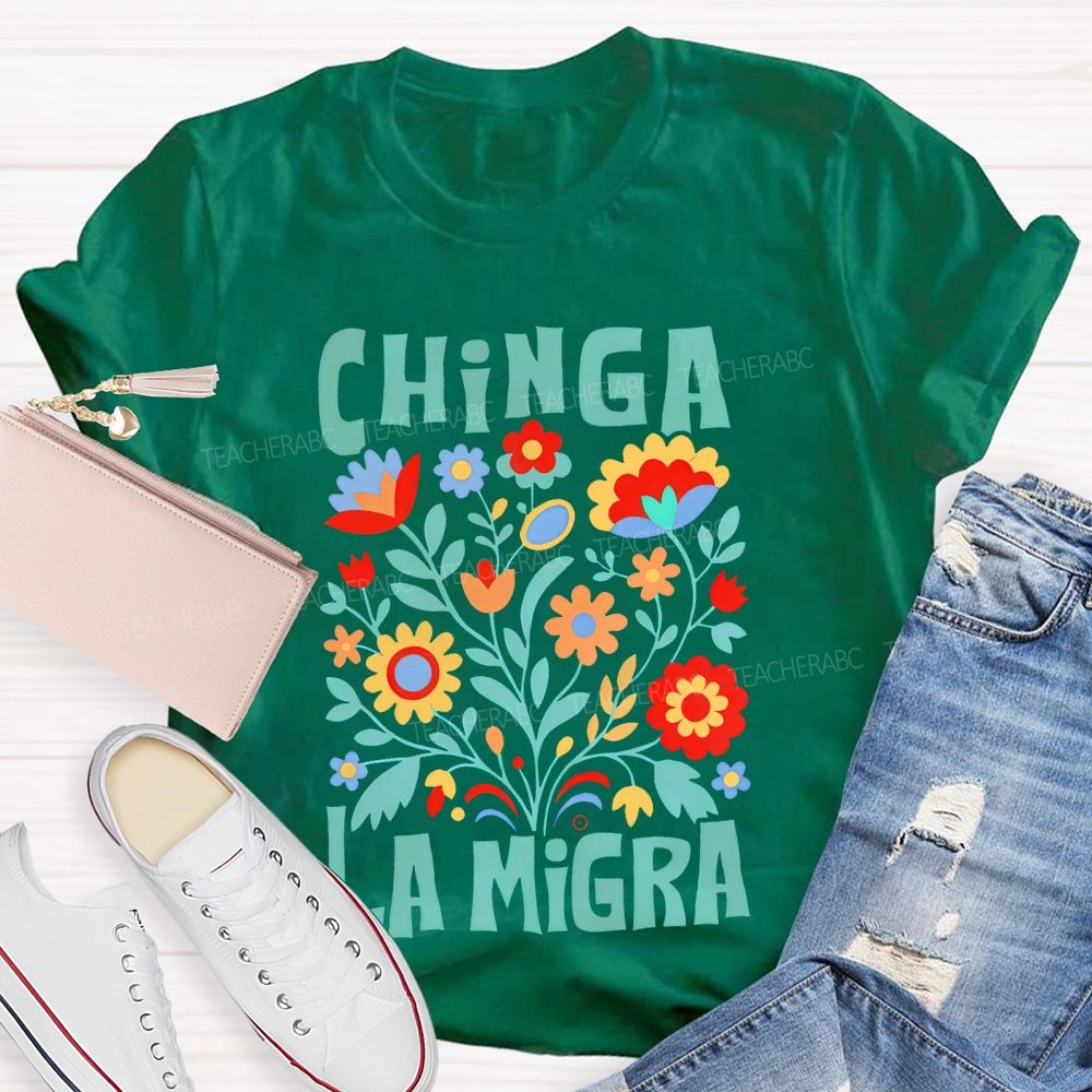 Chinga La Migra Human Rights  Teacher T-shirt