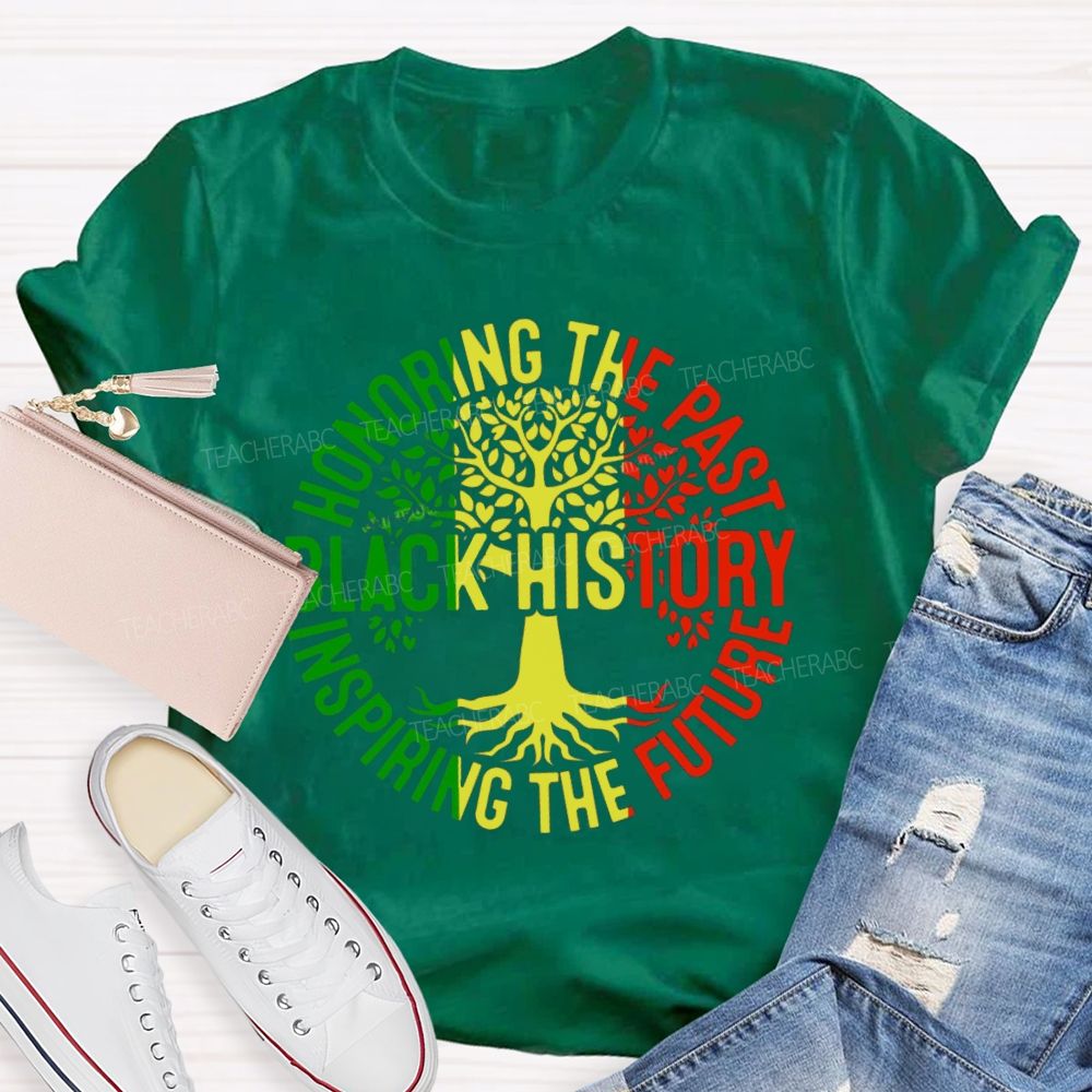 Black History Honoring The Past Inspiring The Future Teacher T-shirt