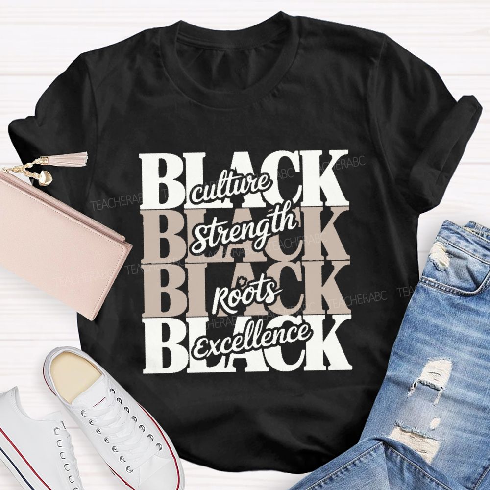Black Culture Strength Roots Excellence Teacher T-shirt