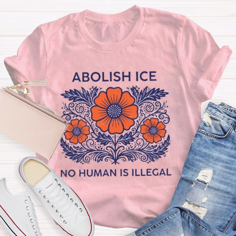 Abolish Ice No Human Is Illegal Teacher T-shirt