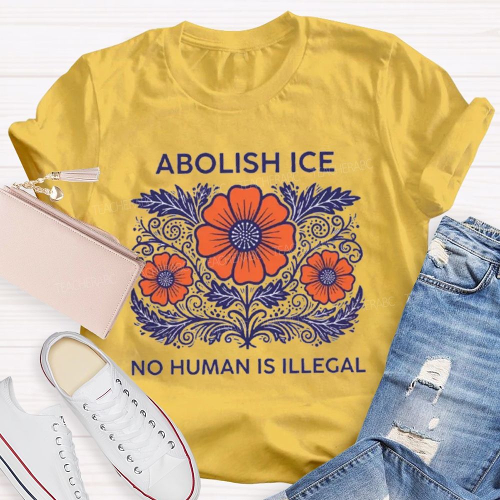 Abolish Ice No Human Is Illegal Teacher T-shirt