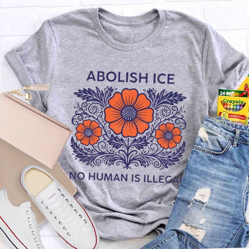 Abolish Ice No Human Is Illegal Teacher T-shirt