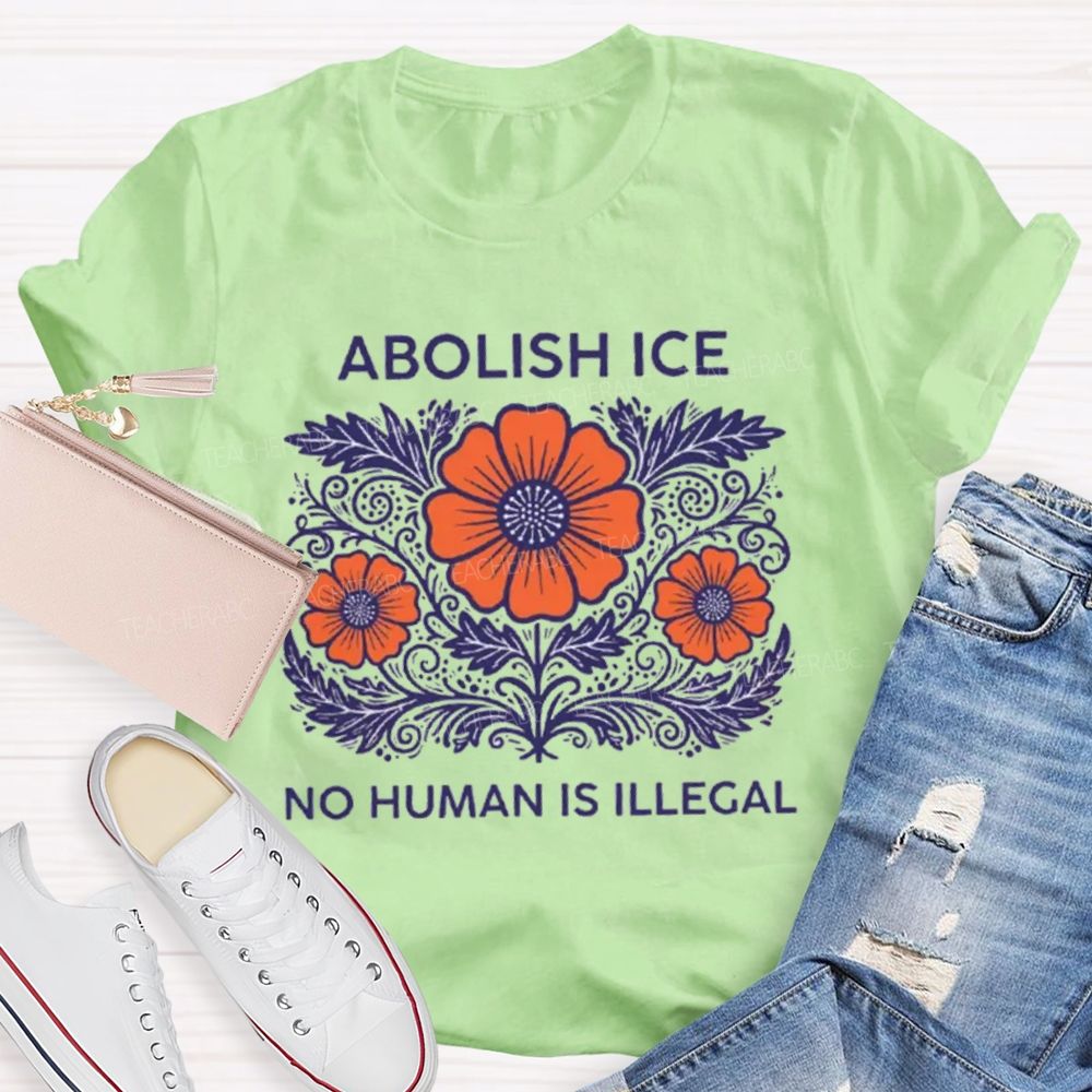 Abolish Ice No Human Is Illegal Teacher T-shirt