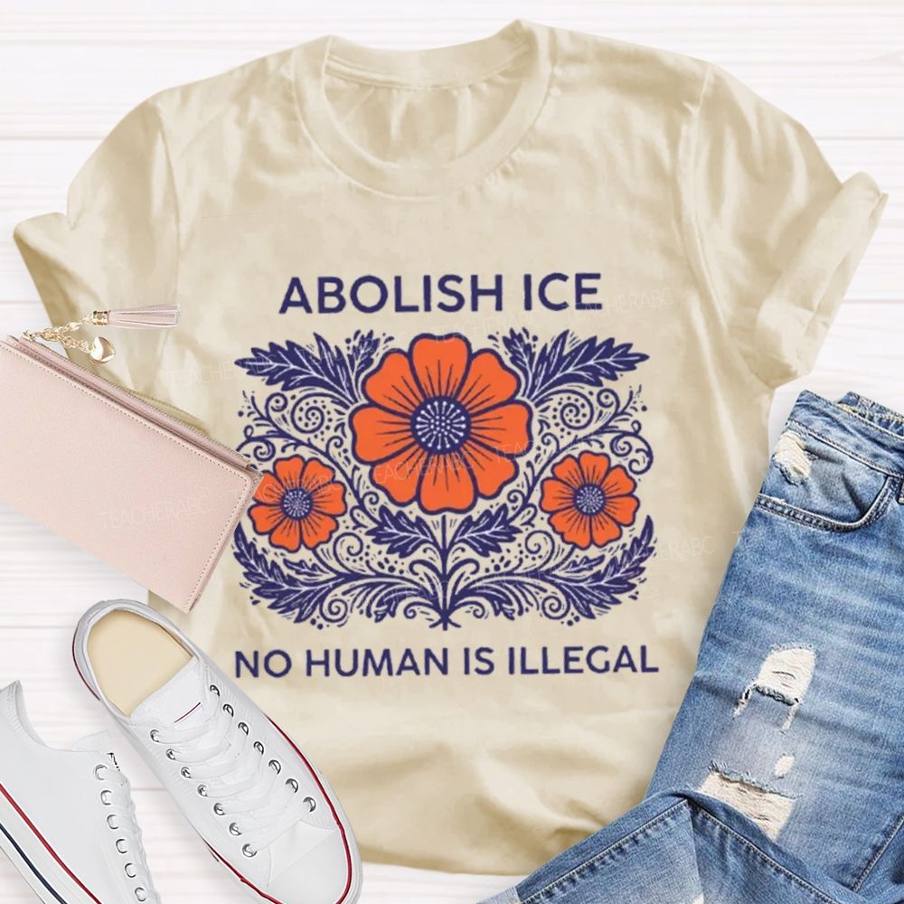 Abolish Ice No Human Is Illegal Teacher T-shirt