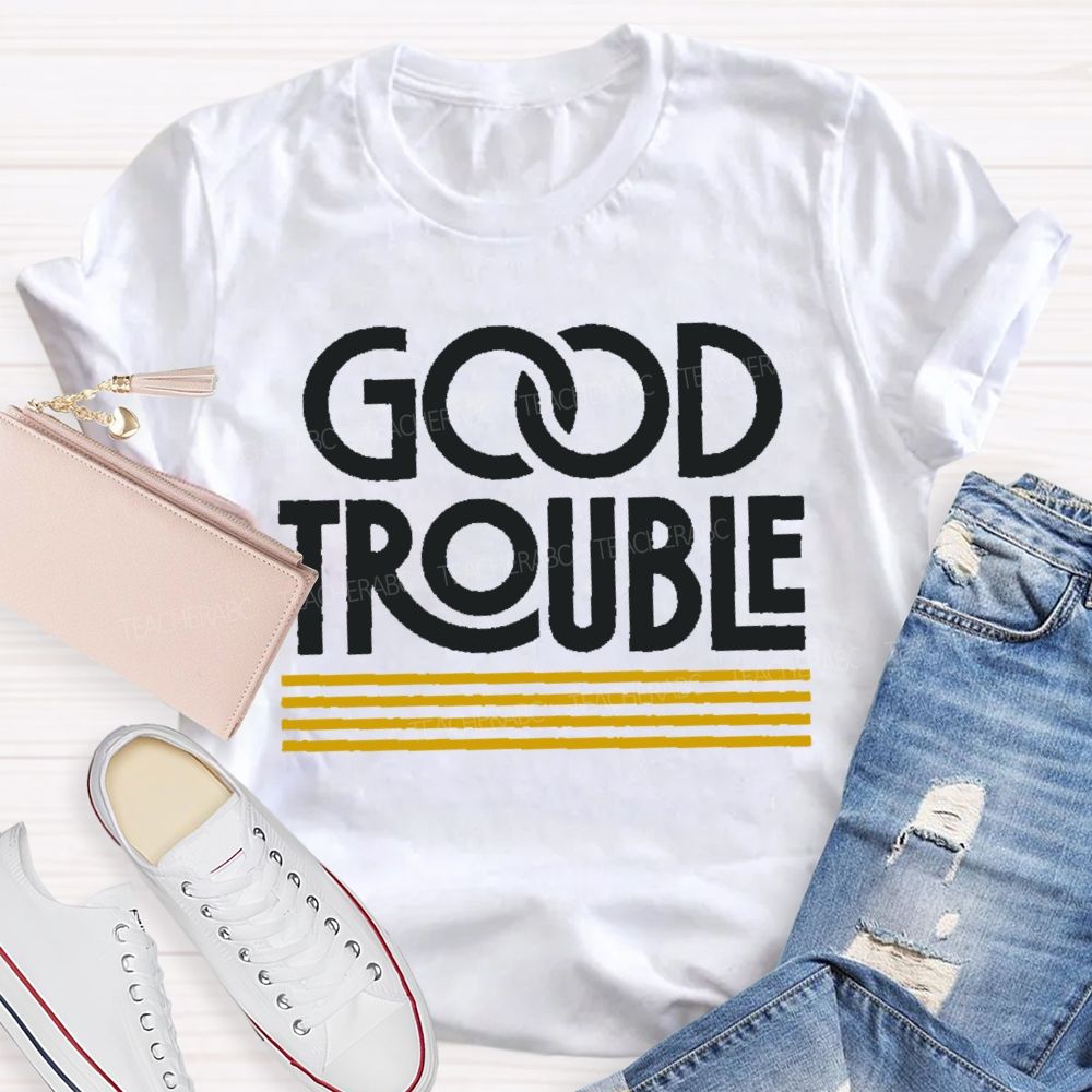 Good Trouble Retro Liberal Future Democratic Voter Teacher T-shirt