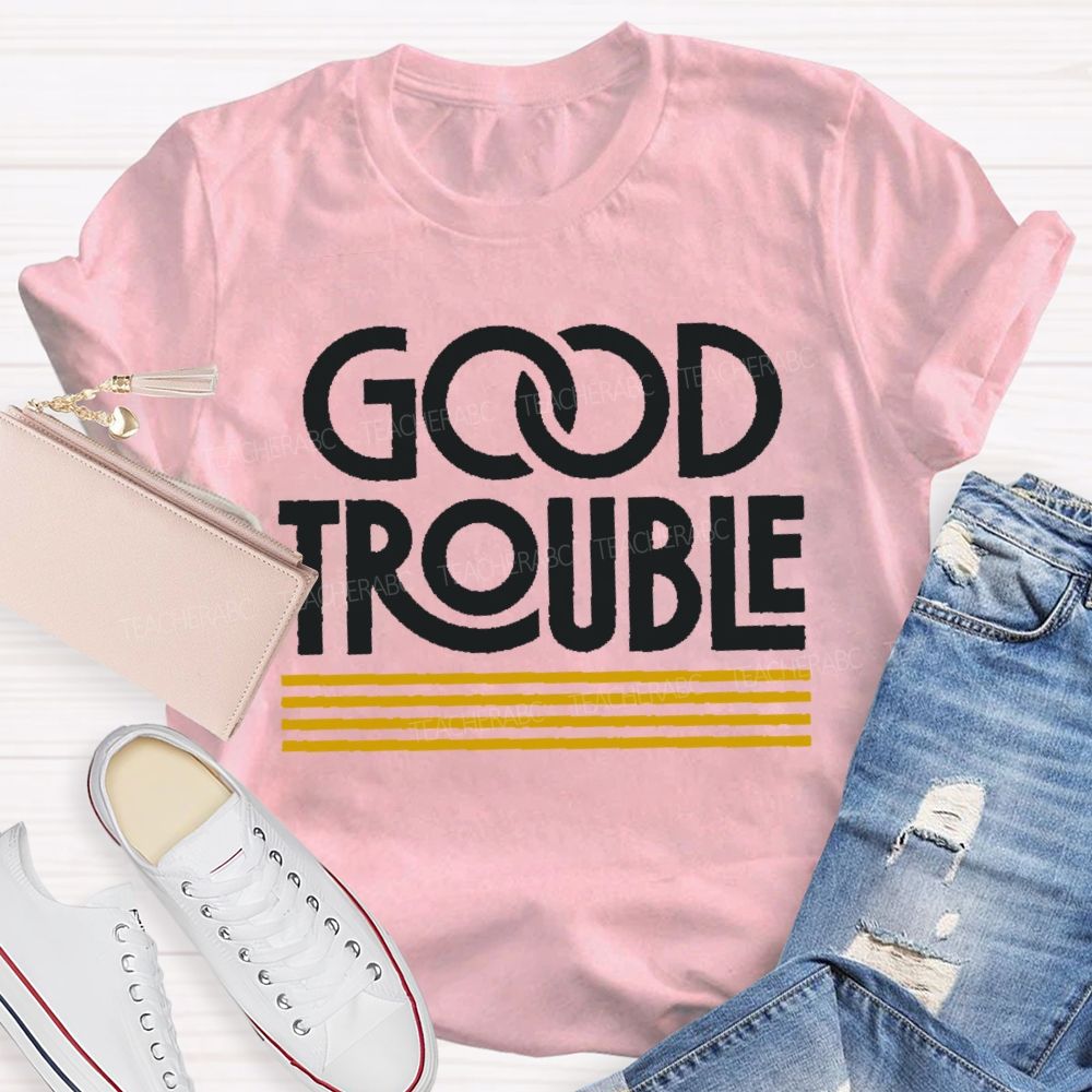 Good Trouble Retro Liberal Future Democratic Voter Teacher T-shirt