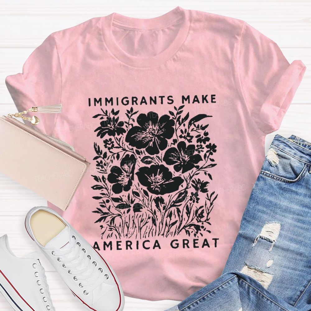Immigrants Make America Great Teacher T-shirt
