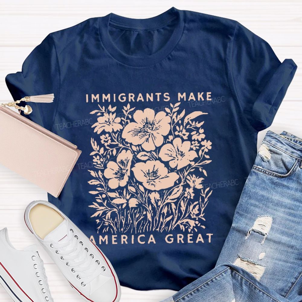 Immigrants Make America Great Teacher T-shirt