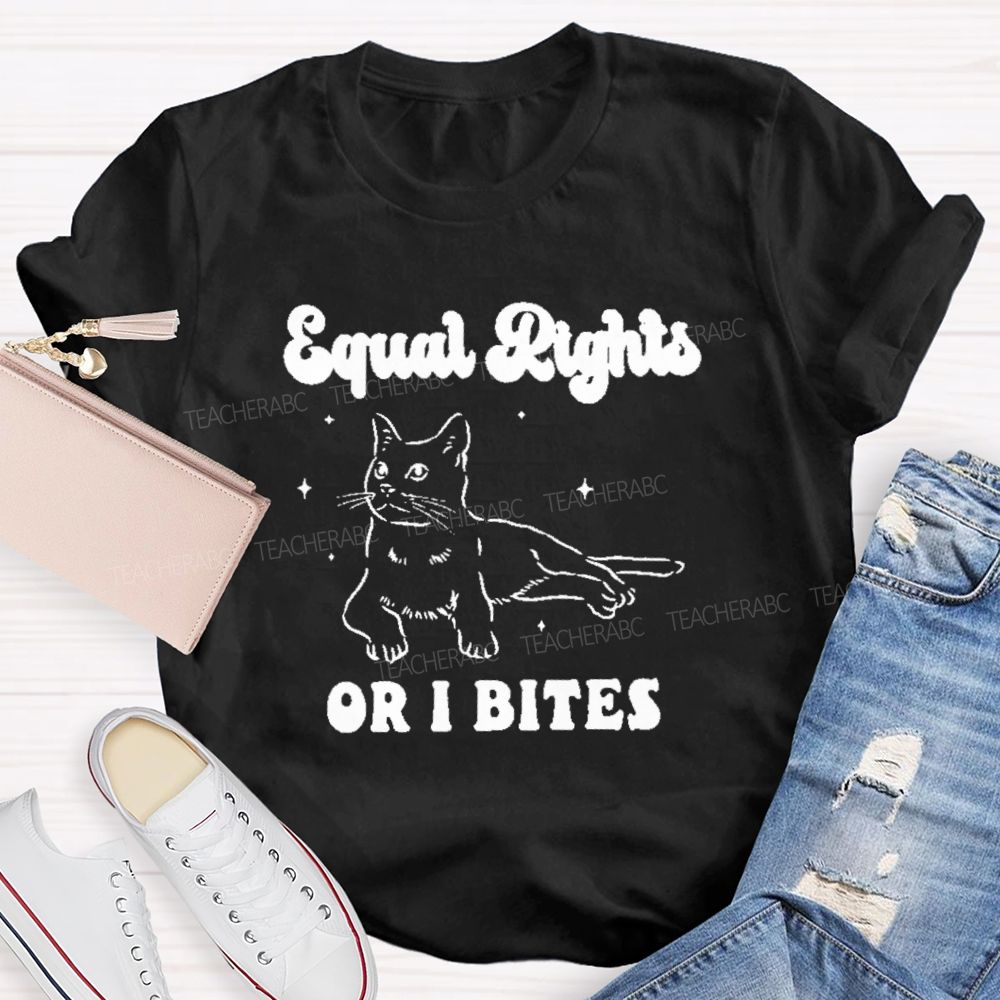 Equal Rights Or Bites Teacher T-shirt