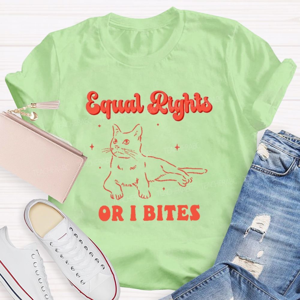 Equal Rights Or Bites Teacher T-shirt