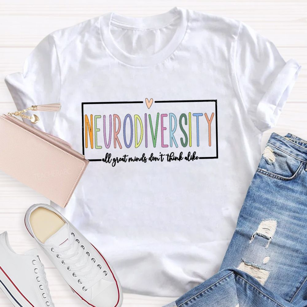 Neurodiversity All Great Minds Don't Think Alike Heart Teacher T-shirt