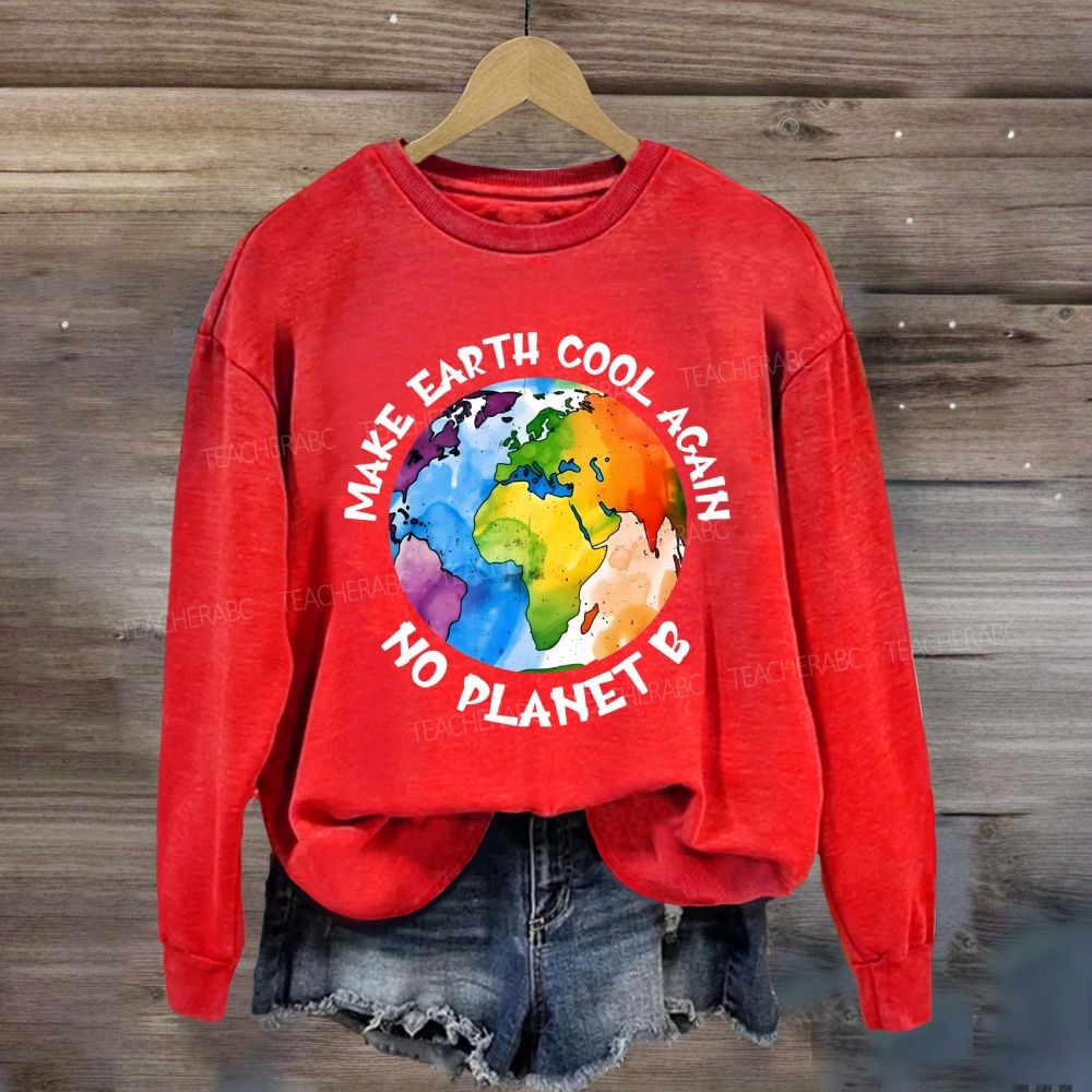 Make Earth Cool Again No Planet B Sweatshirt