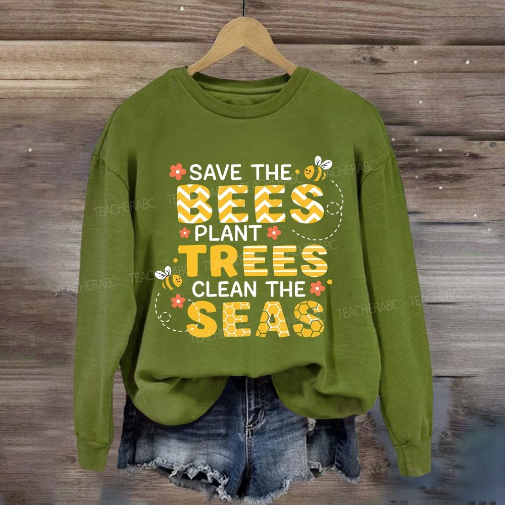 Save The Bees Plant Trees Clean The Seas Earth Day Sweatshirt