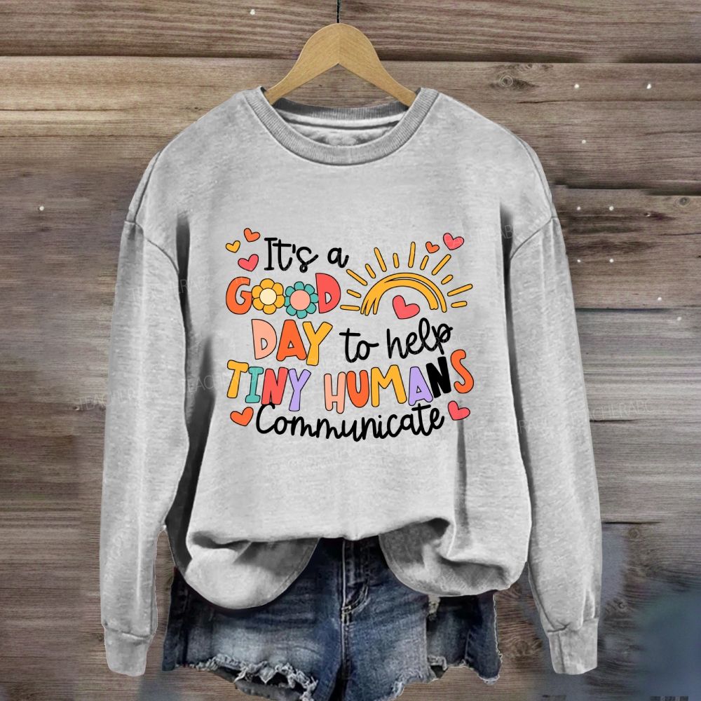 It'S A Good Day To Help Tiny Humans Communicate Rainbow Sweatshirt