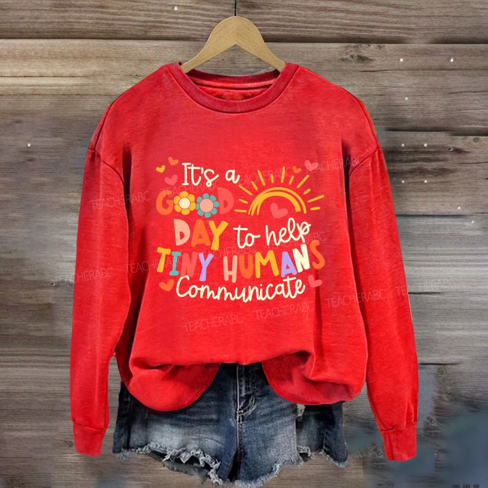 It'S A Good Day To Help Tiny Humans Communicate Rainbow Sweatshirt