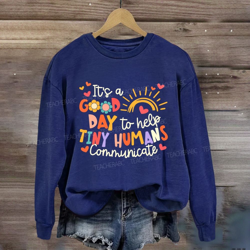 It'S A Good Day To Help Tiny Humans Communicate Rainbow Sweatshirt