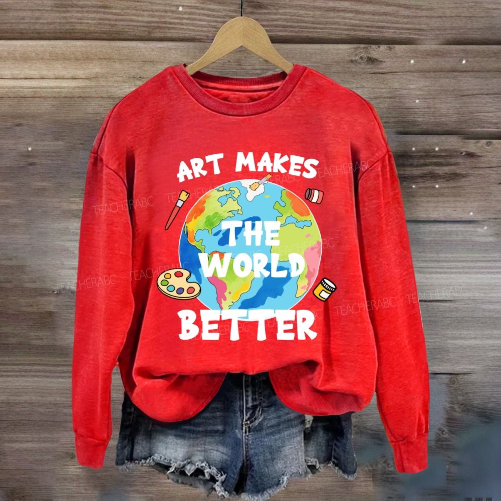Art Makes the World Better Sweatshirt