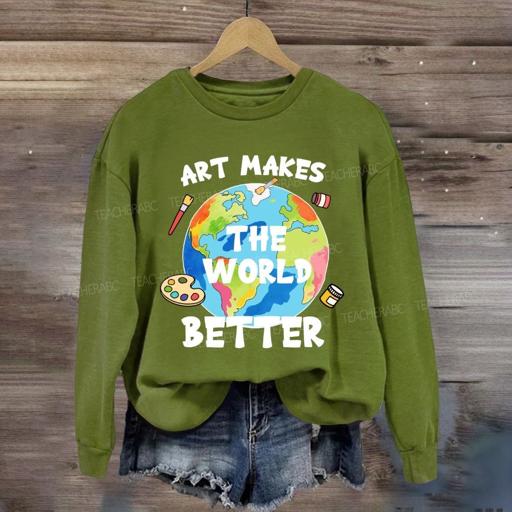 Art Makes the World Better Sweatshirt