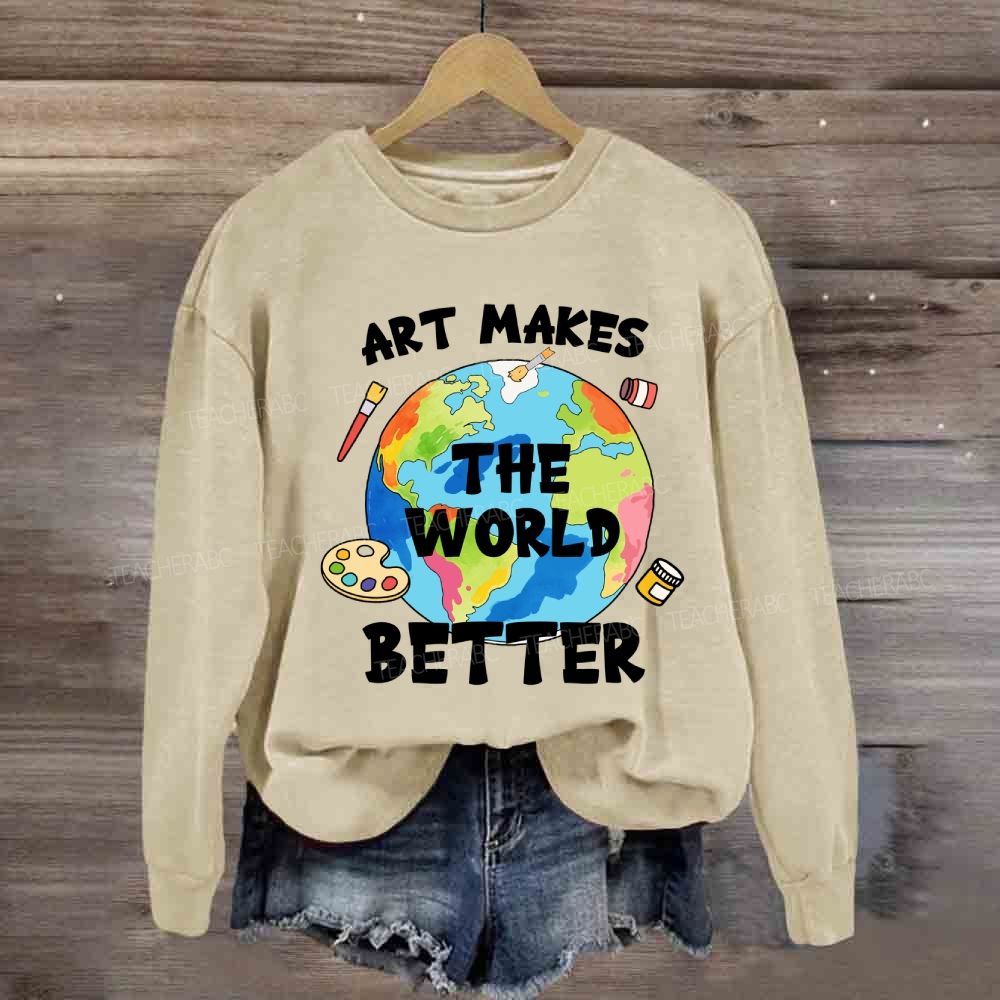Art Makes the World Better Sweatshirt