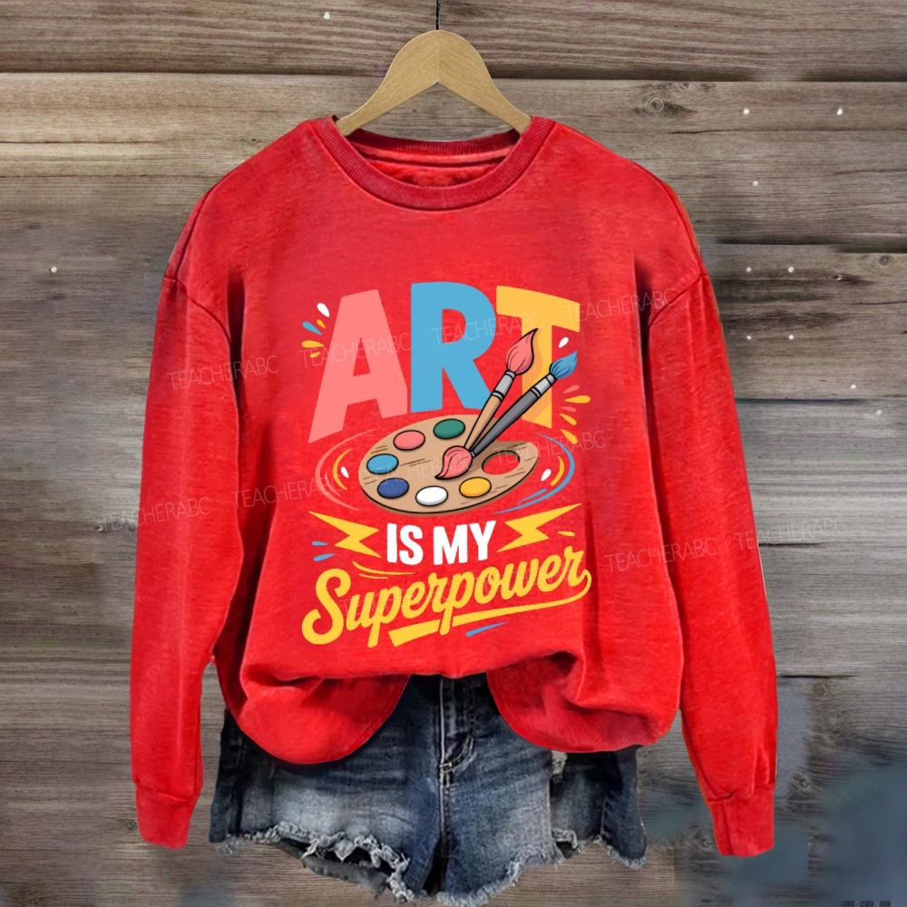 Art Is My Super Power Sweatshirt