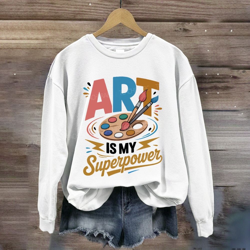 Art Is My Super Power Sweatshirt