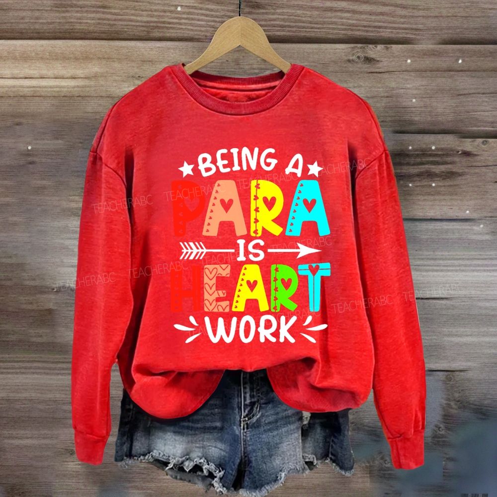 Being A Para Is Heart Work Colorful Letters Sweatshirt