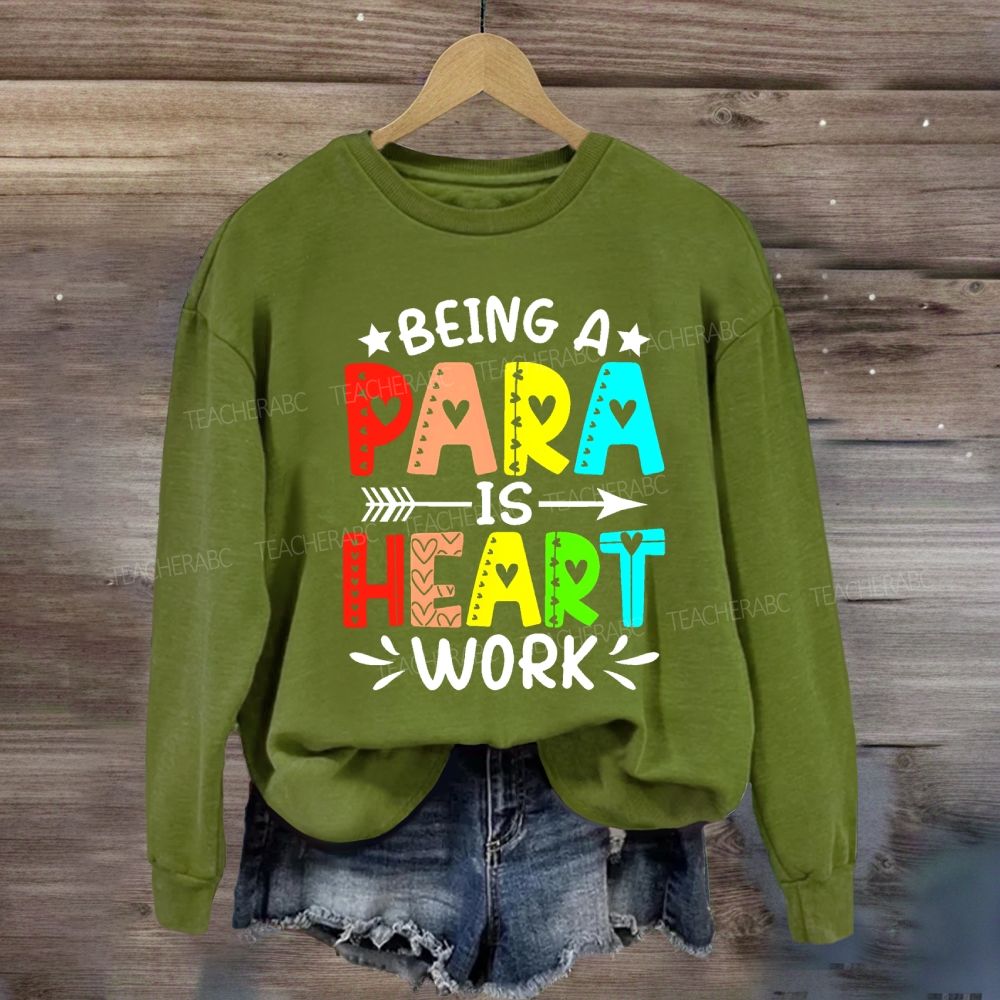 Being A Para Is Heart Work Colorful Letters Sweatshirt