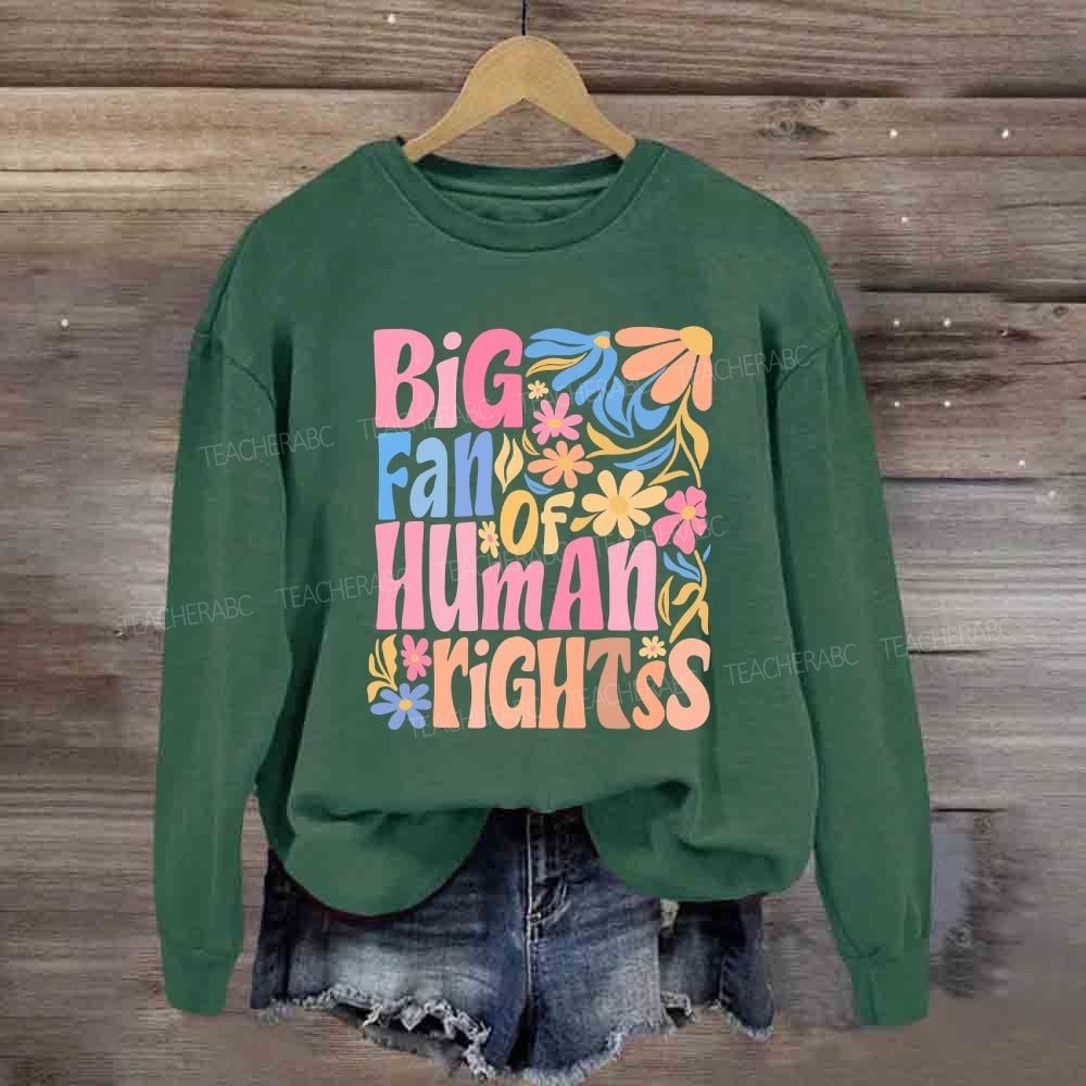 Big Fan Of Human Rights Colorful Flowers Sweatshirt