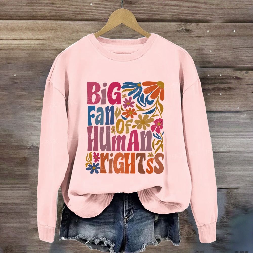 Big Fan Of Human Rights Colorful Flowers Sweatshirt