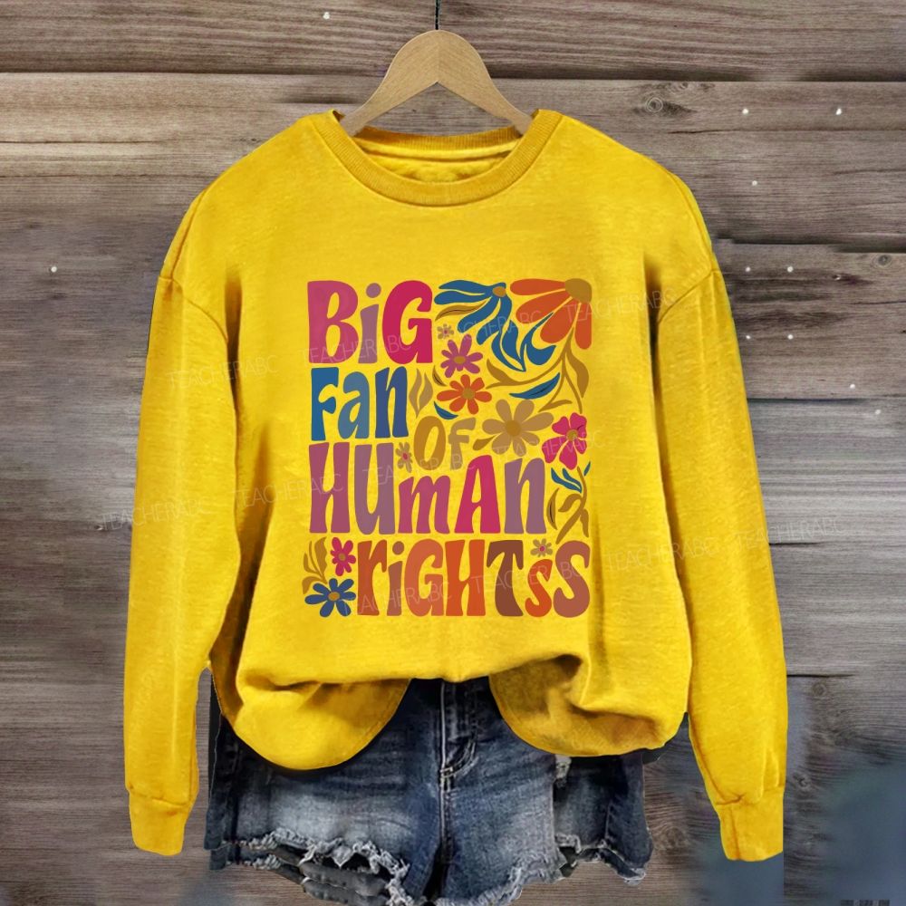Big Fan Of Human Rights Colorful Flowers Sweatshirt
