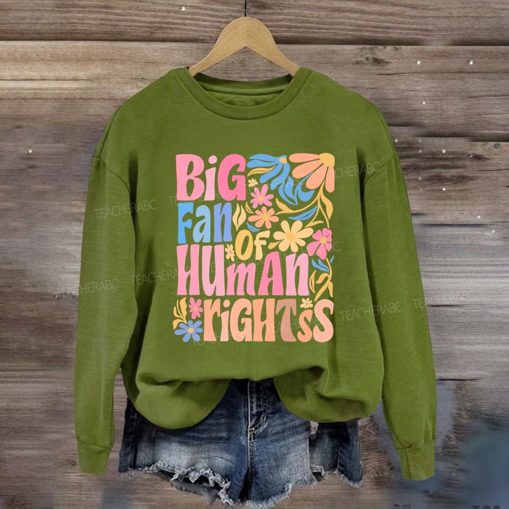 Big Fan Of Human Rights Colorful Flowers Sweatshirt