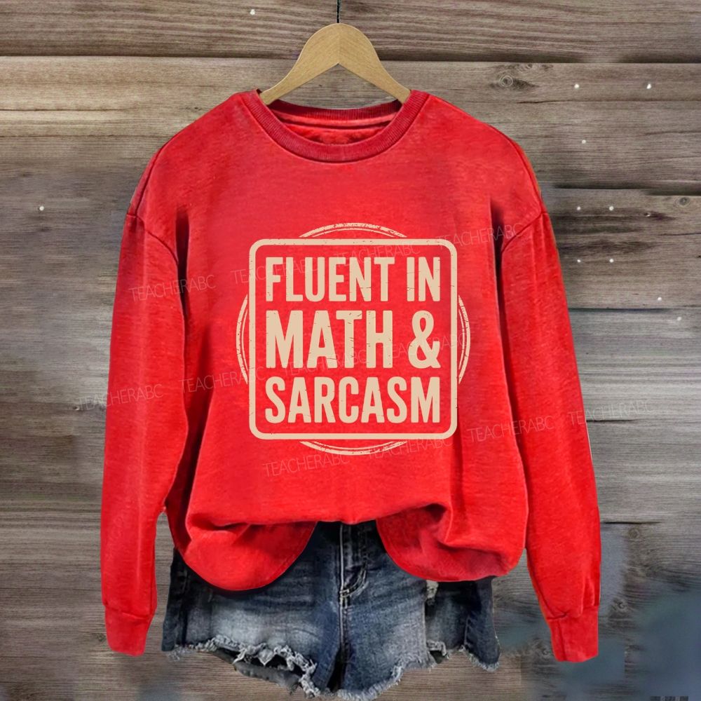 Fluent In Math And Sarcasm Math Teacher Sweatshirt