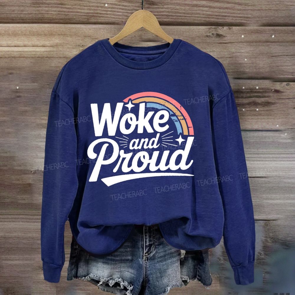 Woke And Proud Rainbow Sweatshirt