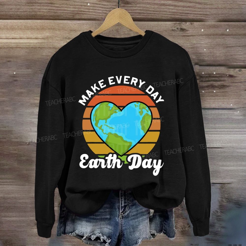 Make Every Day Earth Day Heart Earth Sweatshirt