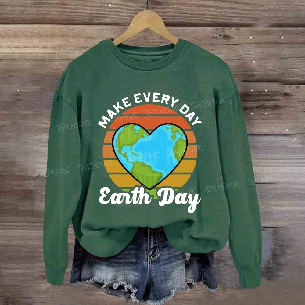 Make Every Day Earth Day Heart Earth Sweatshirt
