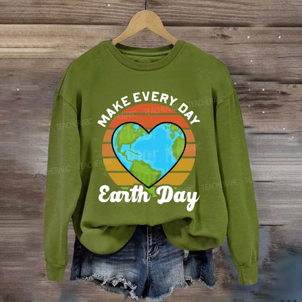 Make Every Day Earth Day Heart Earth Sweatshirt
