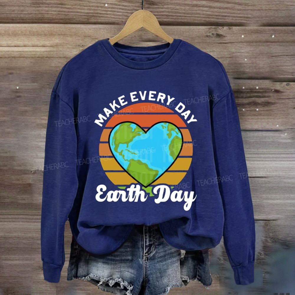 Make Every Day Earth Day Heart Earth Sweatshirt