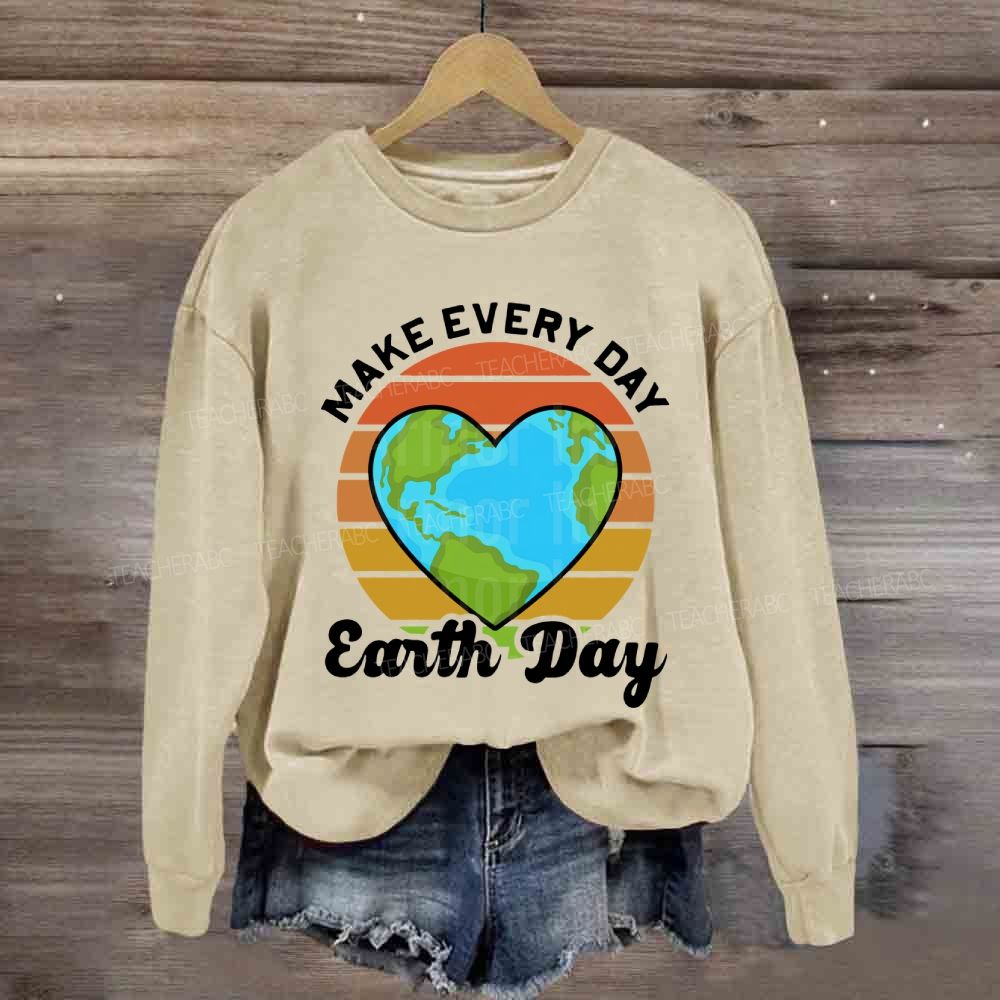 Make Every Day Earth Day Heart Earth Sweatshirt
