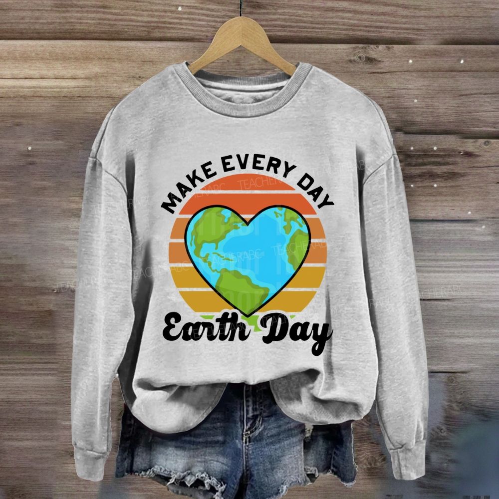 Make Every Day Earth Day Heart Earth Sweatshirt