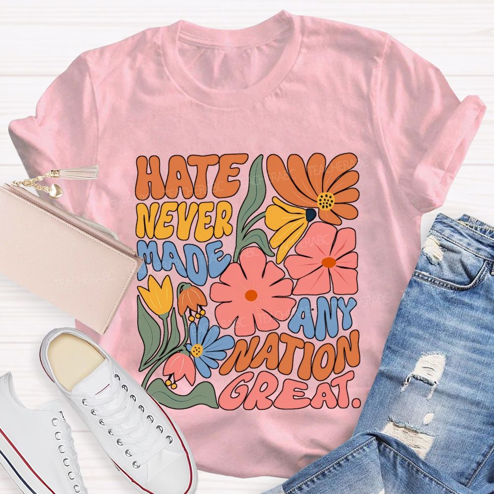 Hate Never Any Nation Great Teacher T-shirt